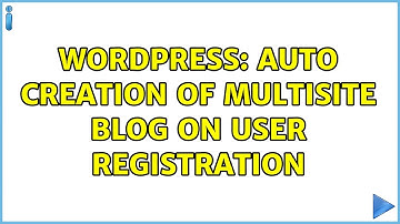 Wordpress: Auto creation of multisite blog on user registration (2 Solutions!!)