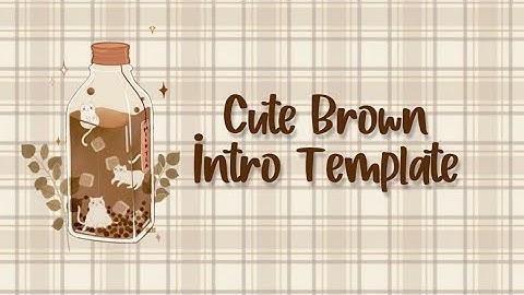 AESTHETIC CUTE BROWN INTRO TEMPLATES *no copyright || NO TEXT