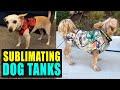 How to Sublimate DOG TANKS!