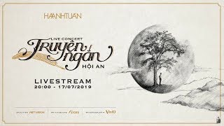 Livestream - Live Concert Truyện Ngắn - Hội An.