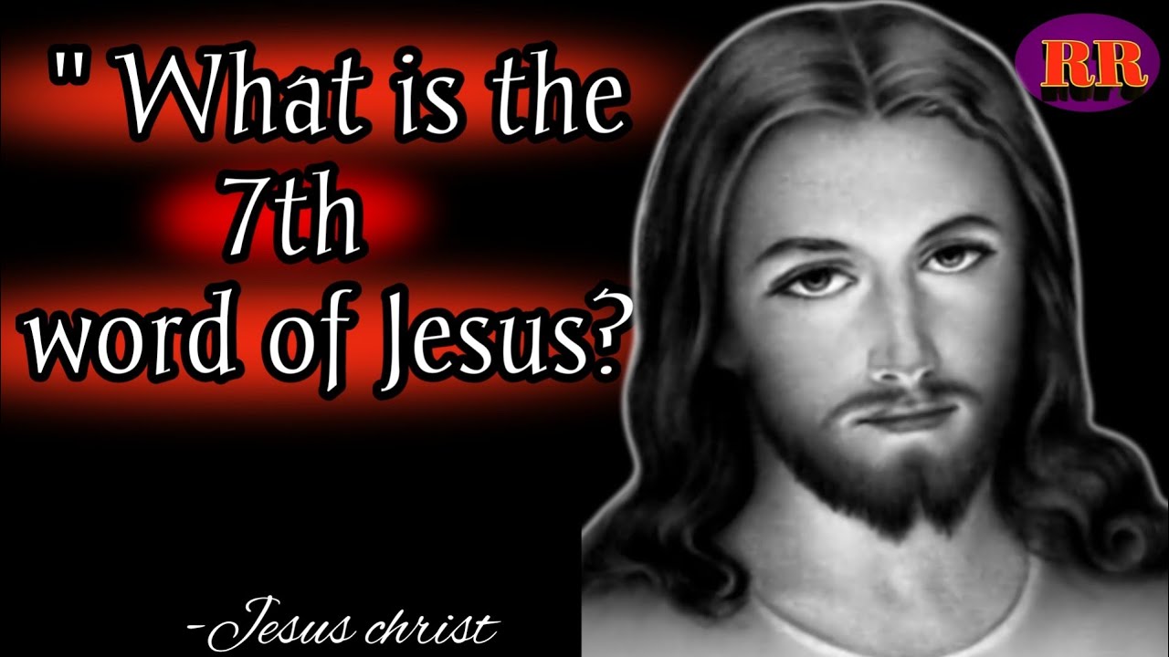 What is the 7th words of jesus ! love in Jesus quotes ! powerful Jesus ...