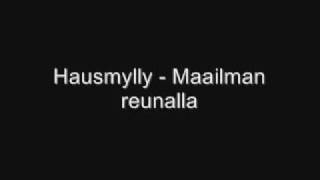 Video thumbnail of "Hausmylly - maailman reunalla"