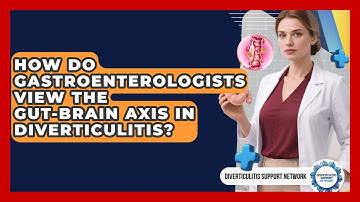 How Do Gastroenterologists View The Gut-brain Axis In Diverticulitis?
