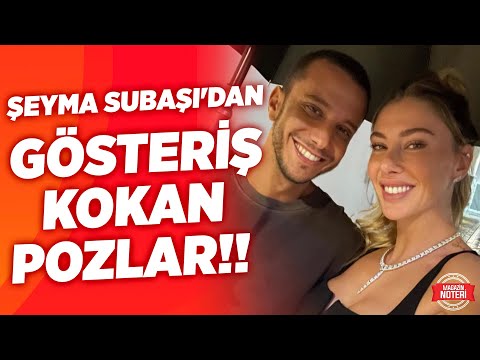 Şeyma Subaşı'dan Gözteriş Kokan Pozlar!! Sevgilisinden Olay Hediye!! | Magazin Noteri