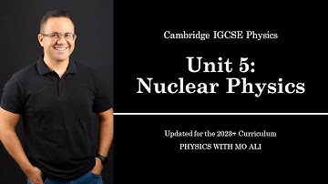 IGCSE Physics Revision: Unit 5 Nuclear Physics | for Cambridge IGCSE 2023 Syllabus