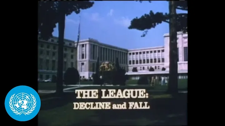 The League of Nations: Decline and Fall (From the UN Archives 1970) - DayDayNews