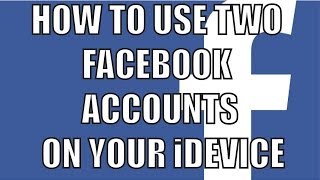 How to have 2 Facebook accounts on your iPhone! (2013)