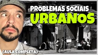 Problemas sociais urbanos (AULA COMPLETA)  | Ricardo Marcílio