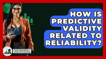 How Is Predictive Validity Related To Reliability? - The Friendly Statistician