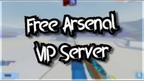 Arsenal Free Vip Server 2021 !!!