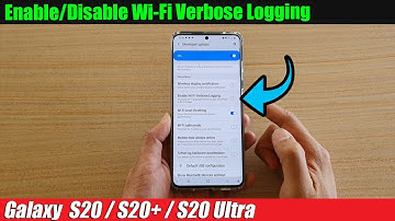 Galaxy S20/S20+: How to Enable/Disable Wi-Fi Verbose Logging