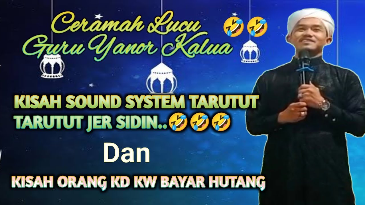 Ceramah Lucu Guru Yanor Kalua || Kisah Sound System Tarutut Tarutut & Kisah Orang Kd Kw Byr Utang