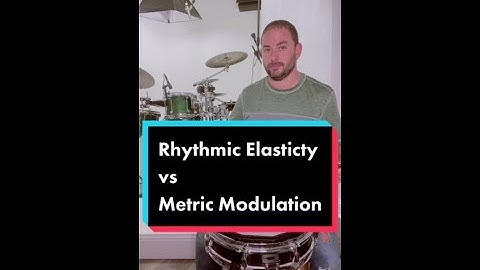 Rhythmic Elasticity VS Metric Modulation On Drums!