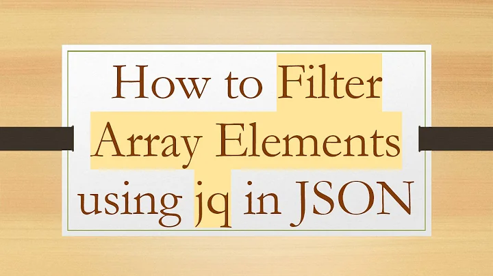 How to Filter Array Elements using jq in JSON