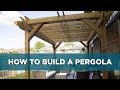 How to Build a Pergola