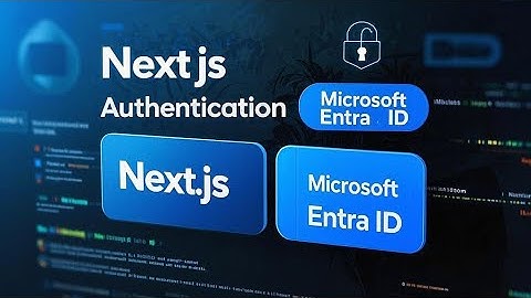 Next.js Authentication Made Easy with Microsoft Entra ID