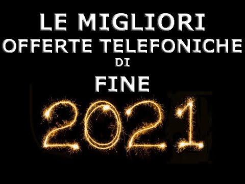 Le Migliori OFFERTE TELEFONICHE di FINE 2021 da NON farsi SFUGGIRE