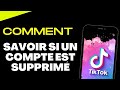 Comment savoir si un compte tiktok est supprim