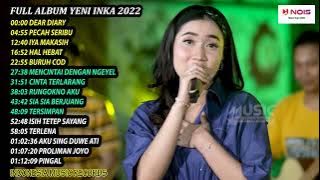 YENI INKA - DEAR DIARY, PECAH SERIBU | FULL ALBUM TERBARU 2022