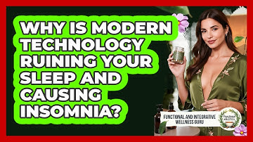Why Is Modern Technology Ruining Your Sleep And Causing Insomnia?