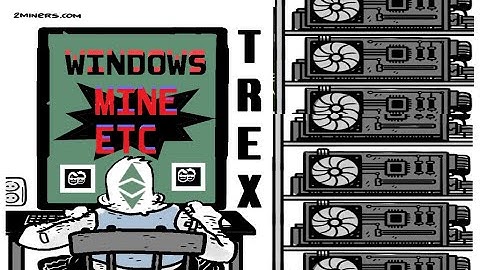 HOW TO MINE ETC | ETCHASH | W/ T-REX 2020 | WINDOWS