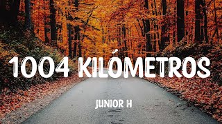 Junior H - 1004 Kilómetros (Letra/Lyrics)