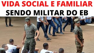 COMO É A VIDA SOCIAL E FAMILIAR SENDO MILITAR DO EXÉRCITO BRASILEIRO