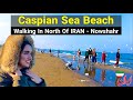 Iran 2022   walking in caspian sea beach  mazandaran    