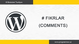Fikrlar, izohlar (comments) bilan ishlash - Wordpress uz