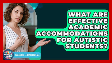 What Are Effective Academic Accommodations For Autistic Students? - Accessible Learning For All