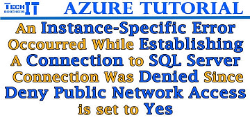 Connection was denied since Deny Public Network Access is set Yes- Microsoft SQL Server, Error:47073