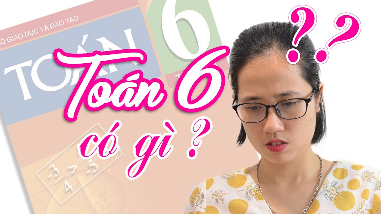 Môn Toán lớp 6 CÓ GÌ ??? - youtube