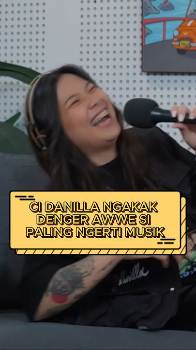 CI DANILLA NGAKAK DENGER AWWE SI PALING NGERTI MUSIK - KetawaItuSehat