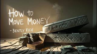 Bently Rich - How To Move Money