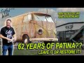 62 years of patina... LEAVE IT OR RESTORE IT?!