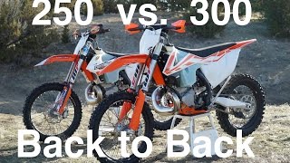 2017 KTM 250 vs 300 Ridden Back to Back  - Episode 230