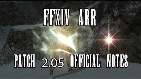 FFXIV ARR: Patch 2.05 Official Patch Notes + Thoughts