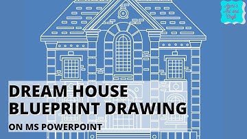 Quick Dream House Blueprint Drawing (2D Art): Powerpoint Animation