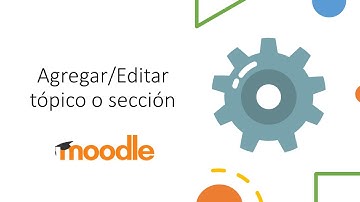 Moodle - Agregar / Editar sección o tópico