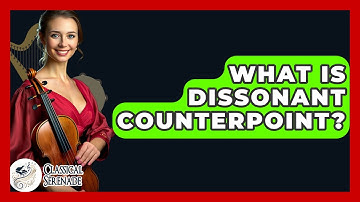 What Is Dissonant Counterpoint? - Classical Serenade