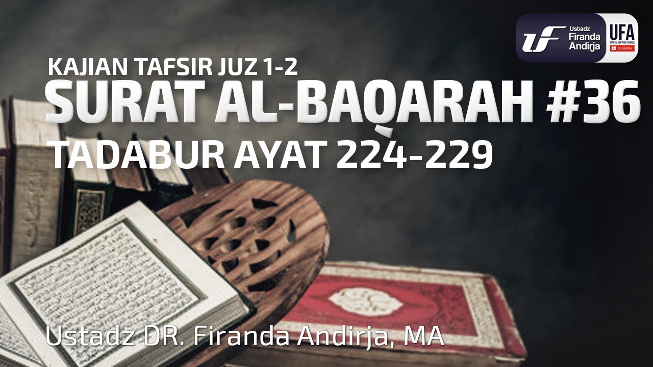 Tafsir Juz 2  Surat Al-Baqarah  36 Ayat 224-229 - Ustadz Dr  Firanda Andirja M A