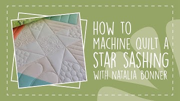How To Machine Quilt a Star Sashing with Natalia Bonner