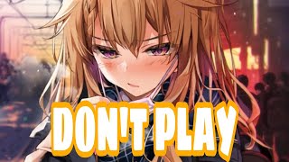 [ Nightcore - Don’t Play ]