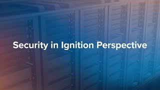 Video: Security in Ignition Perspective