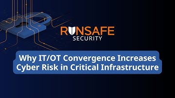 Why IT/OT Convergence Increases Cyber Risk in Critical Infrastructure | Shane Fry, RunSafe Security