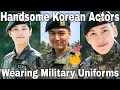 Handsome korean actors wearing military uniforms