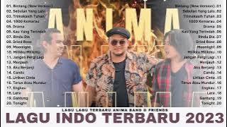 Lagu Terbaru Anima Band & Friend - Lagu Indo Terbaru 2023, (Bintang, Terimakasih Tuhan, Drama)