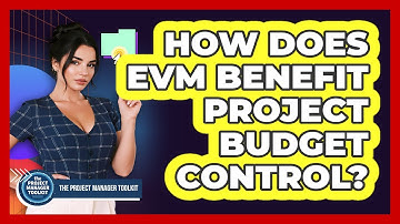 How Does EVM Benefit Project Budget Control?