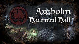 D&D Ambience  [DIP]  Axeholm Haunted Hall