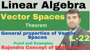 Linear Algebra | Vector Spaces | Theorem and Examples |Properties Discussion Engineering Mathematics